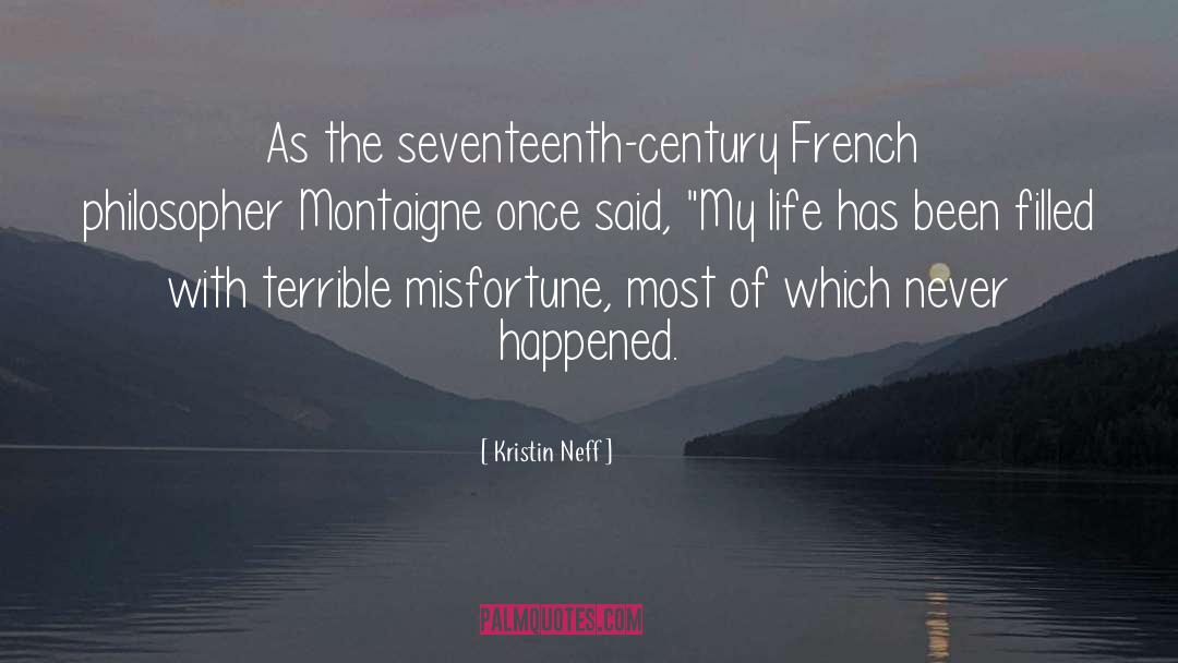 Kristin Neff Quotes: As the seventeenth-century French philosopher