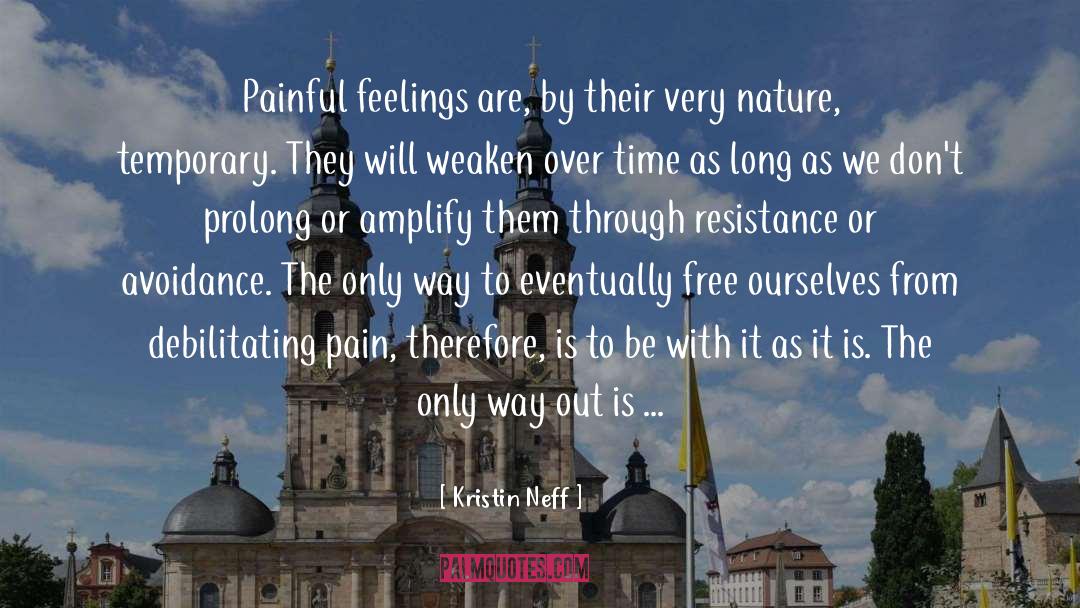 Kristin Neff Quotes: Painful feelings are, by their