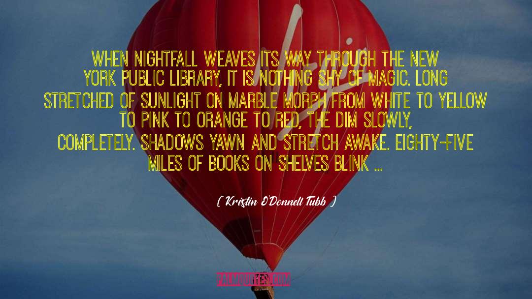 Kristin O'Donnell Tubb Quotes: When nightfall weaves its way