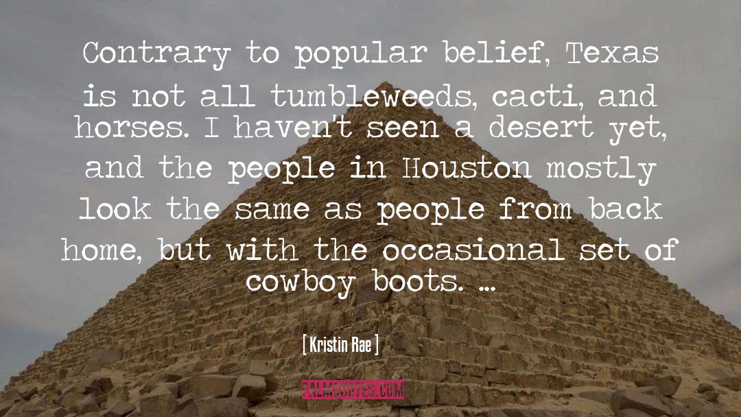 Kristin Rae Quotes: Contrary to popular belief, Texas