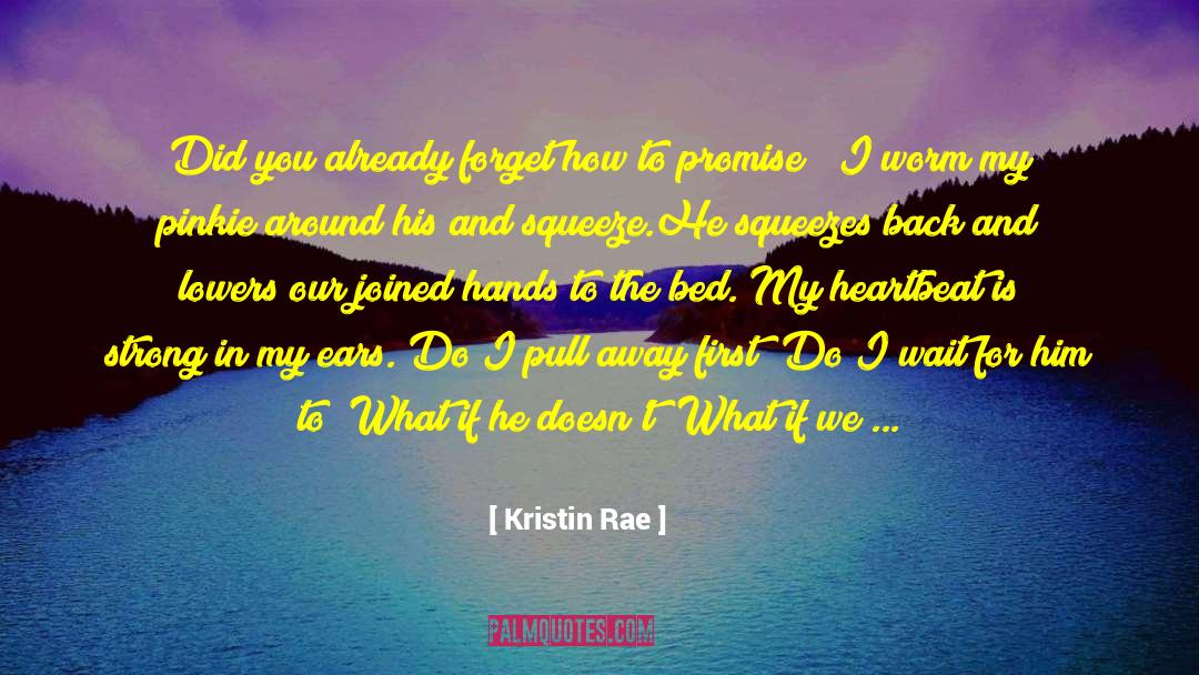 Kristin Rae Quotes: Did you already forget how