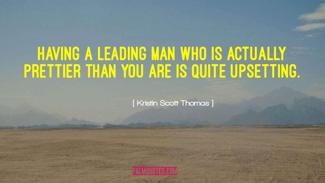 Kristin Scott Thomas Quotes: Having a leading man who