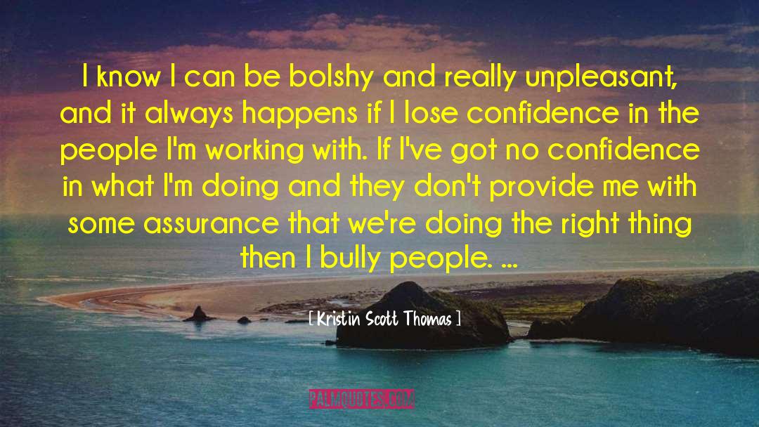 Kristin Scott Thomas Quotes: I know I can be