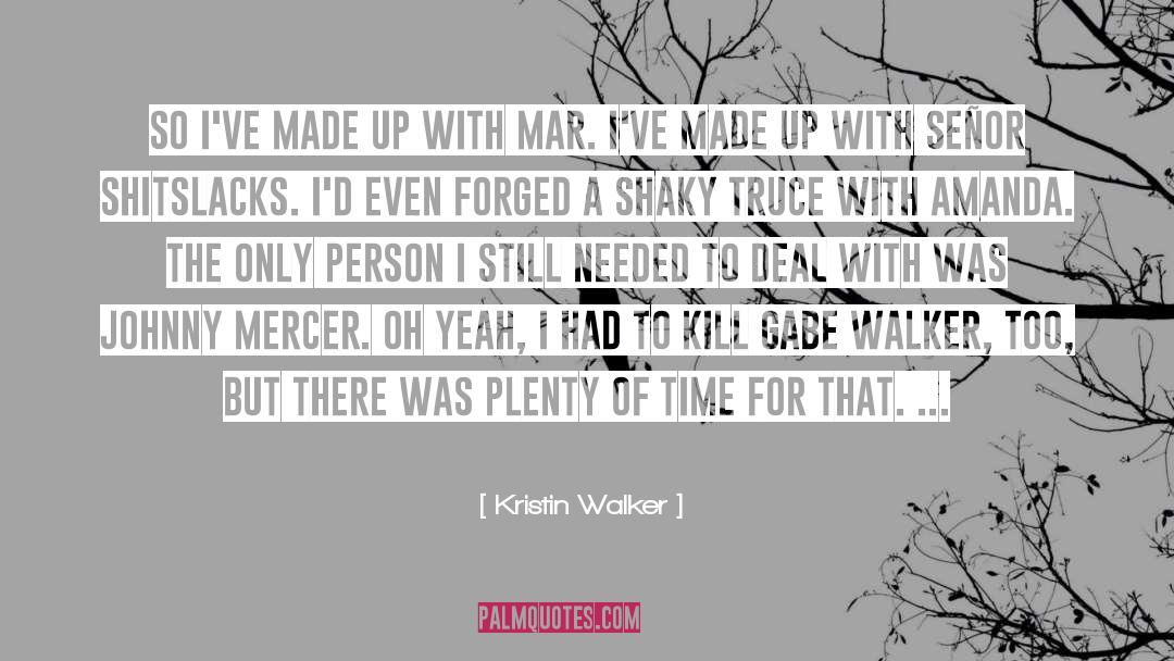 Kristin Walker Quotes: So I've made up with