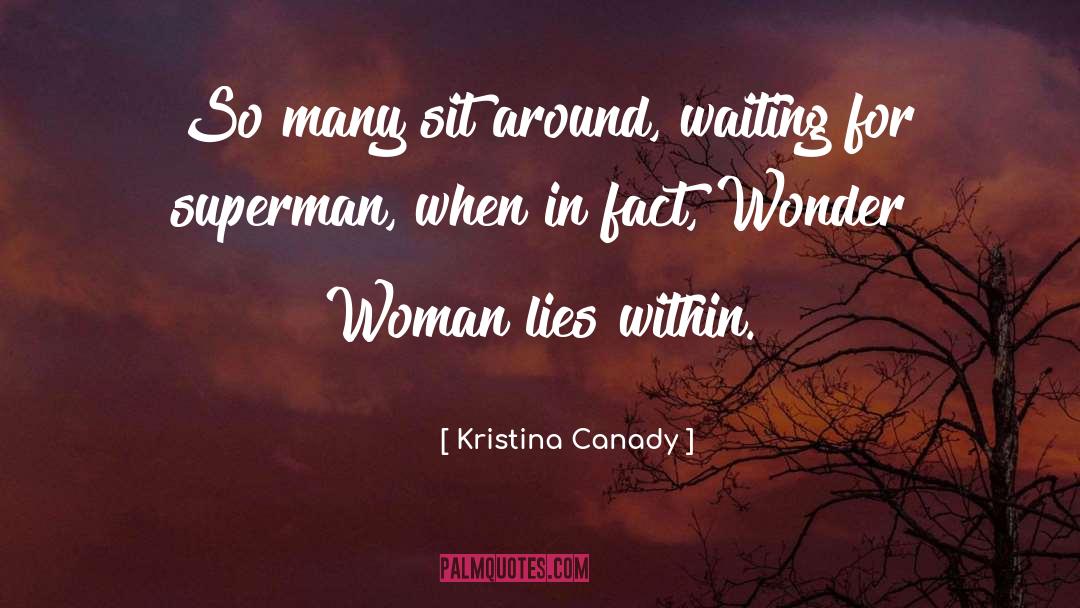 Kristina Canady Quotes: So many sit around, waiting