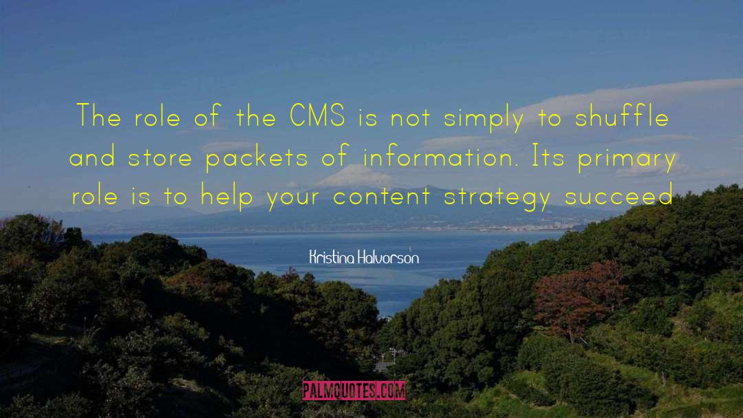 Kristina Halvorson Quotes: The role of the CMS