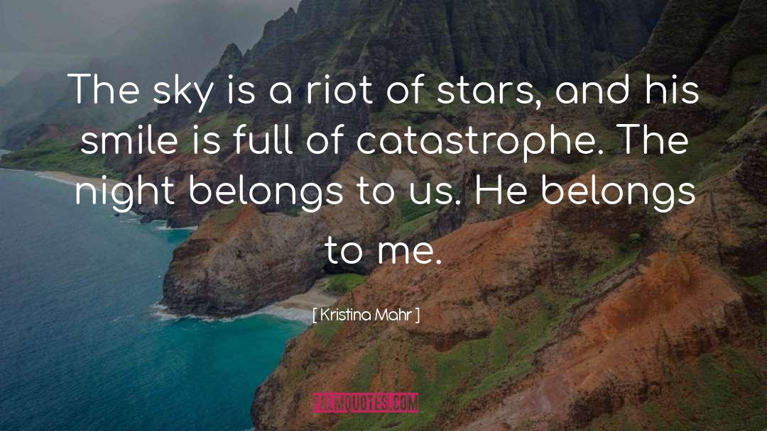Kristina Mahr Quotes: The sky is a riot