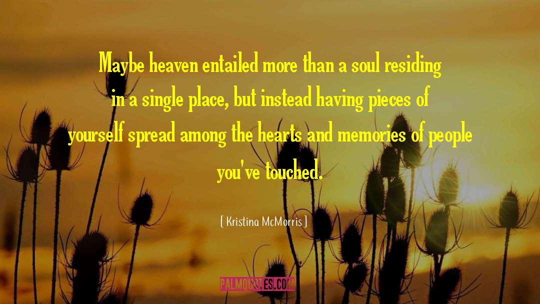 Kristina McMorris Quotes: Maybe heaven entailed more than