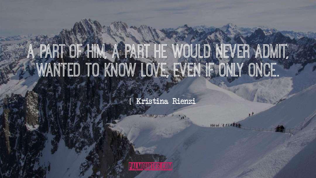 Kristina Rienzi Quotes: A part of him, a