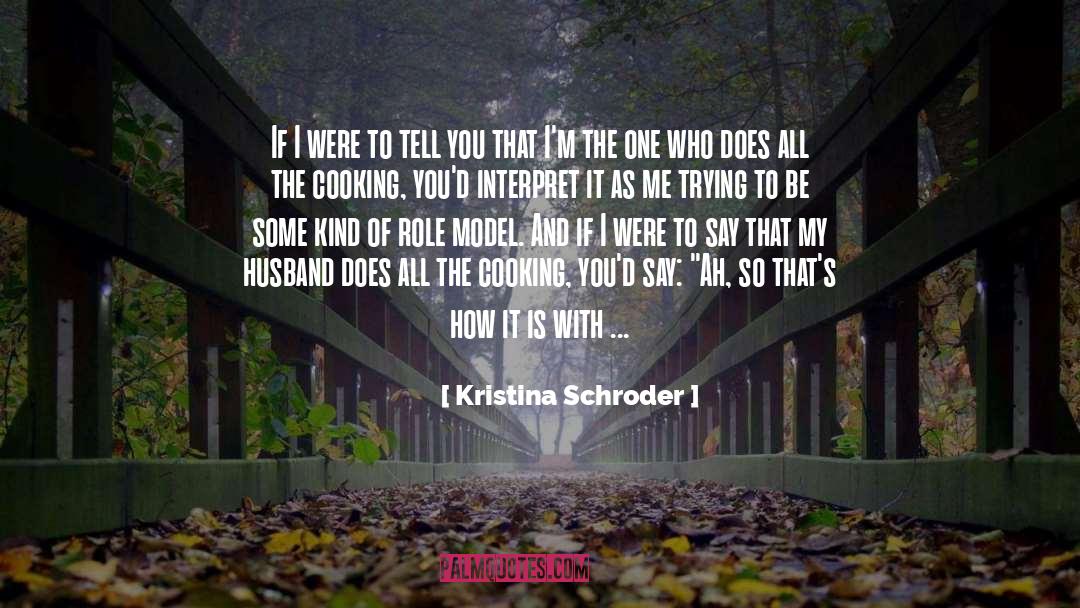 Kristina Schroder Quotes: If I were to tell