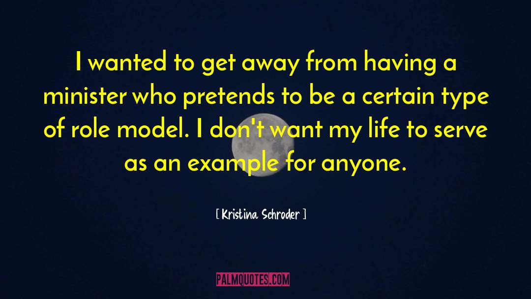Kristina Schroder Quotes: I wanted to get away