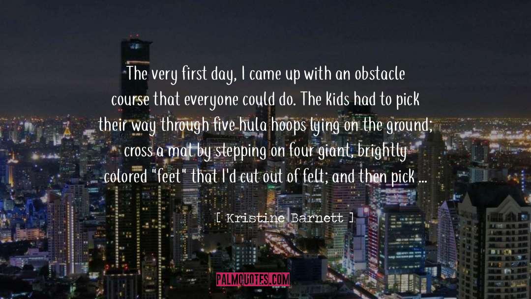 Kristine Barnett Quotes: The very first day, I