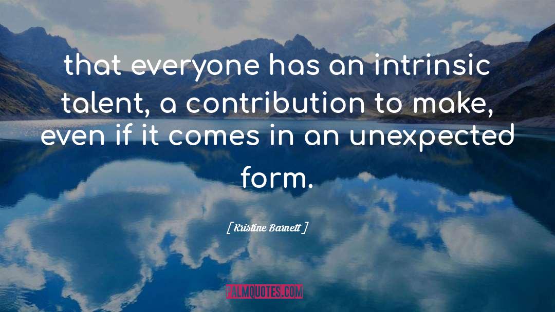 Kristine Barnett Quotes: that everyone has an intrinsic