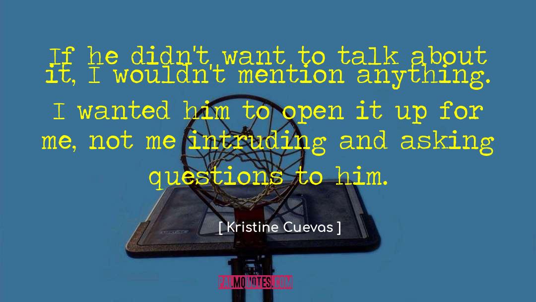 Kristine Cuevas Quotes: If he didn't want to