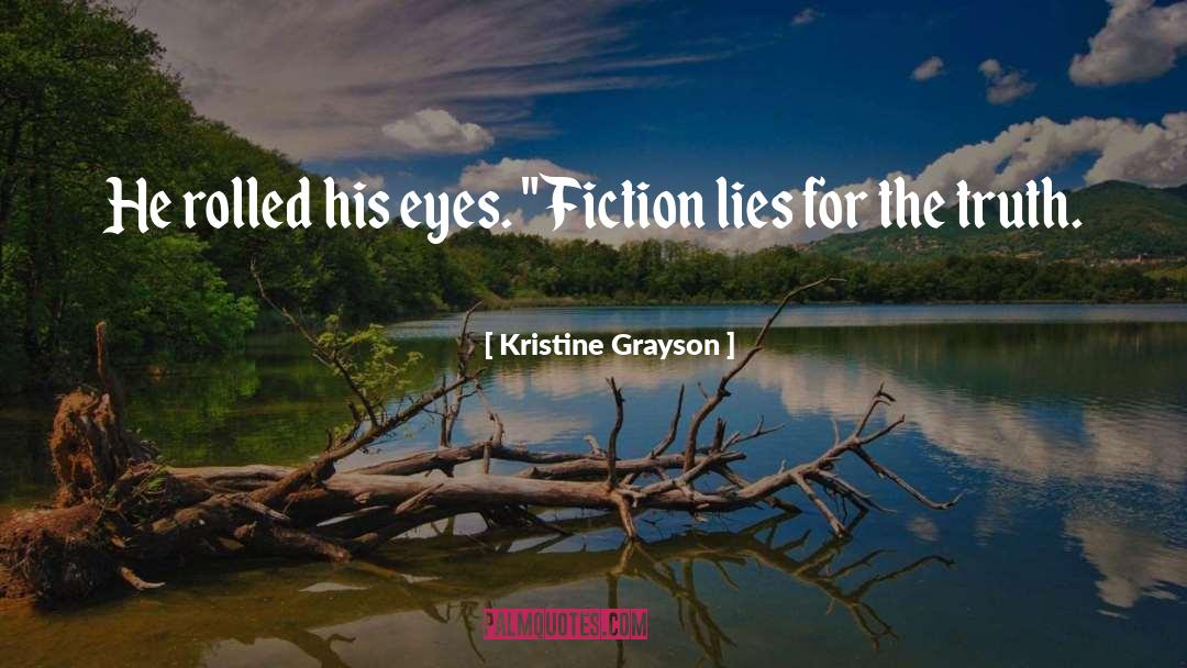 Kristine Grayson Quotes: He rolled his eyes. 