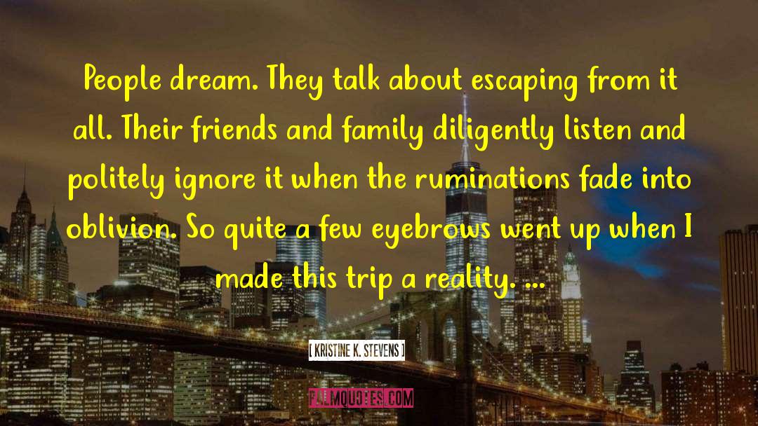 Kristine K. Stevens Quotes: People dream. They talk about