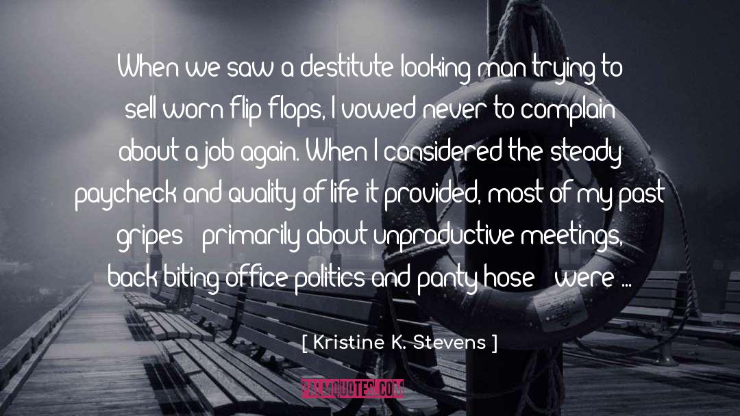 Kristine K. Stevens Quotes: When we saw a destitute-looking