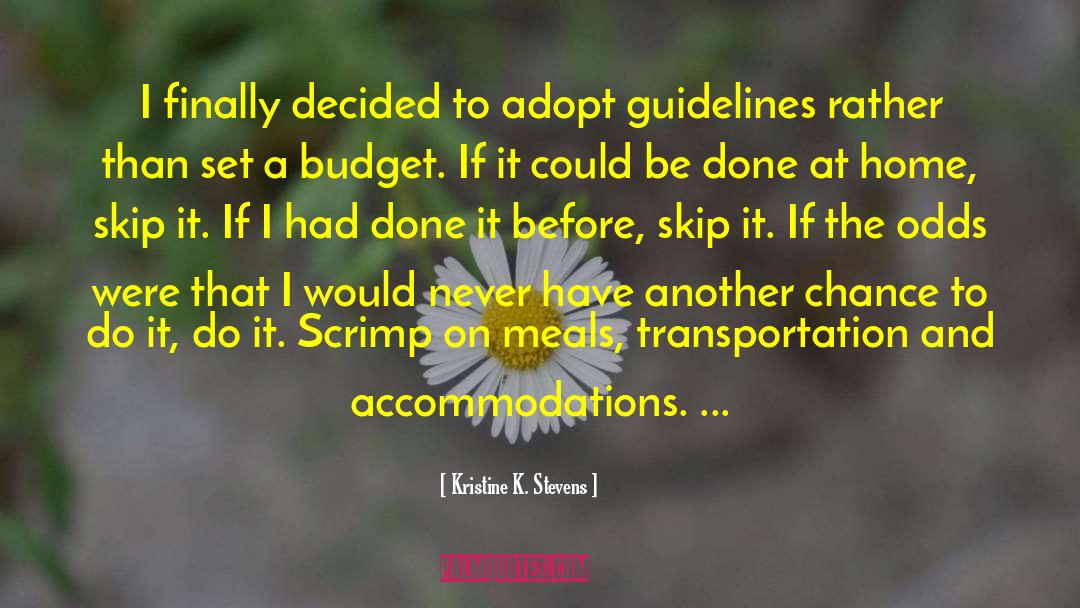 Kristine K. Stevens Quotes: I finally decided to adopt