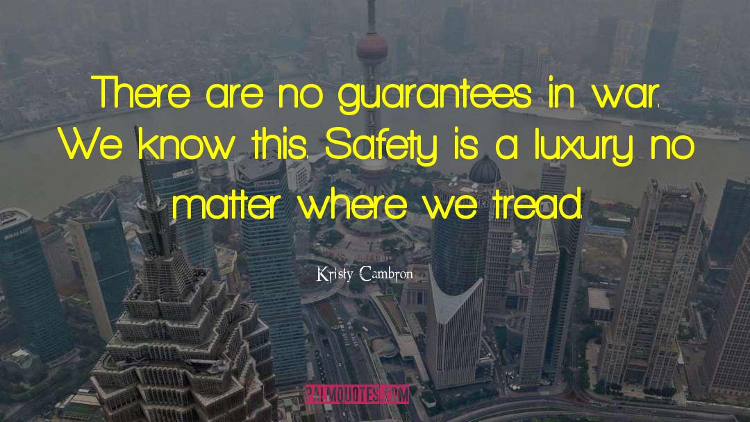 Kristy Cambron Quotes: There are no guarantees in