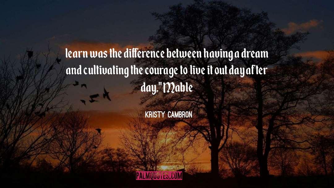 Kristy Cambron Quotes: learn was the difference between