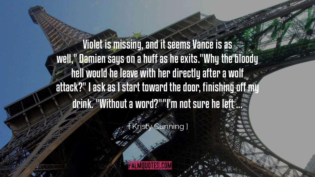 Kristy Cunning Quotes: Violet is missing, and it