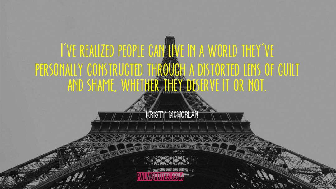 Kristy McMorlan Quotes: I've realized people can live