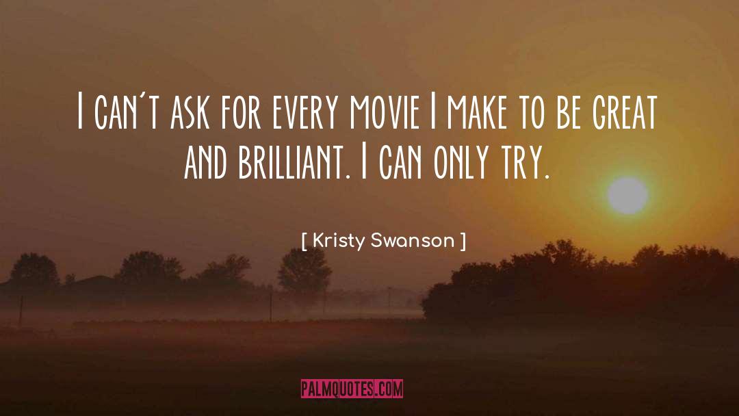 Kristy Swanson Quotes: I can't ask for every