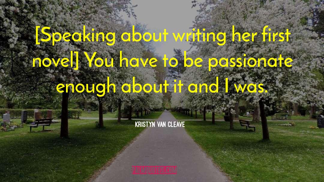 Kristyn Van Cleave Quotes: [Speaking about writing her first