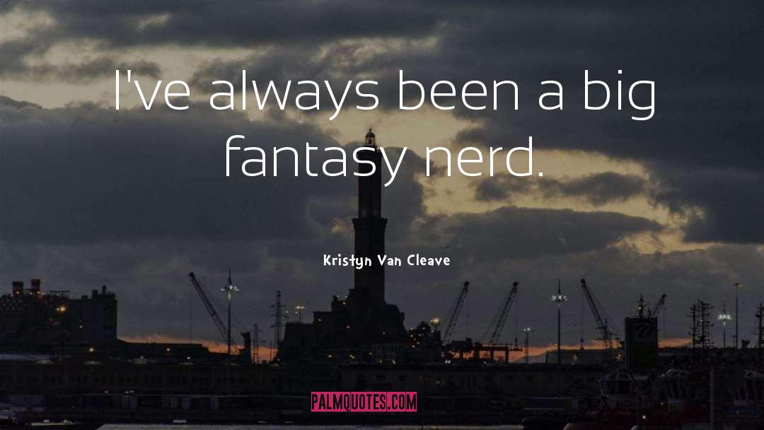 Kristyn Van Cleave Quotes: I've always been a big