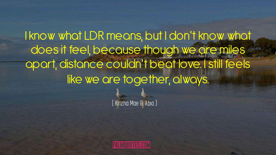 Krizha Mae G. Abia Quotes: I know what LDR means,