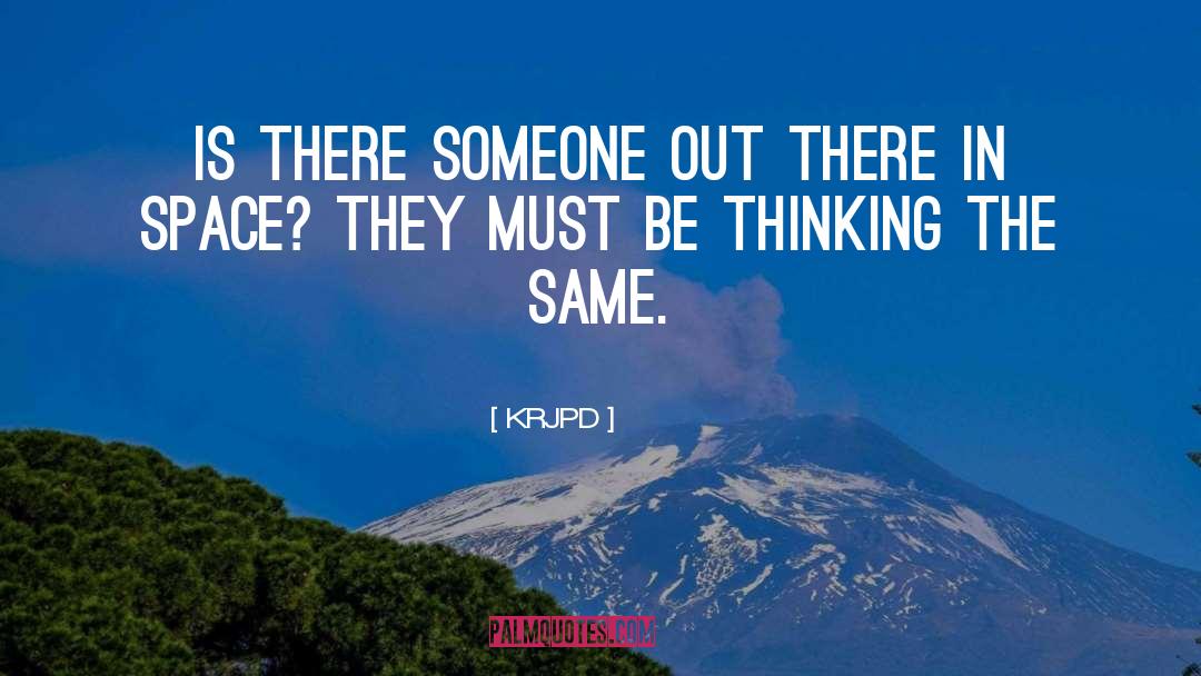 KRJPD Quotes: Is there someone out there