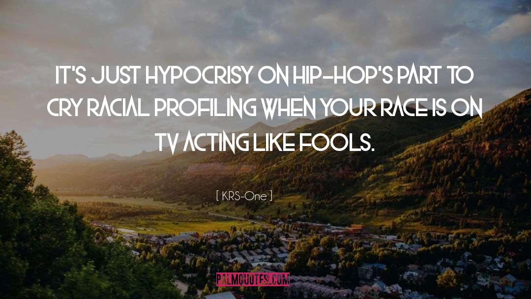 KRS-One Quotes: It's just hypocrisy on hip-hop's