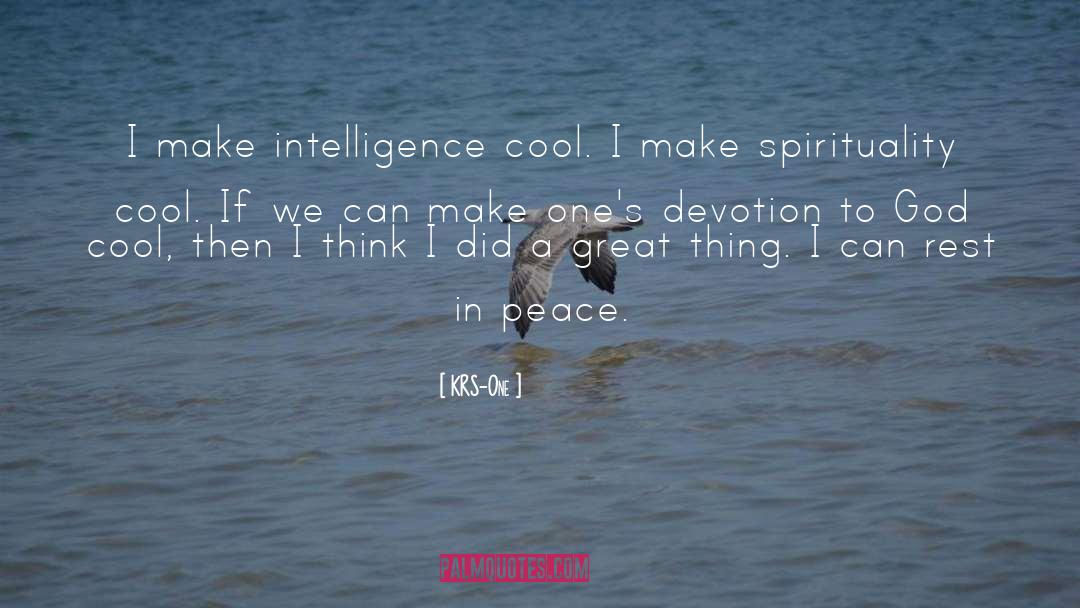 KRS-One Quotes: I make intelligence cool. I