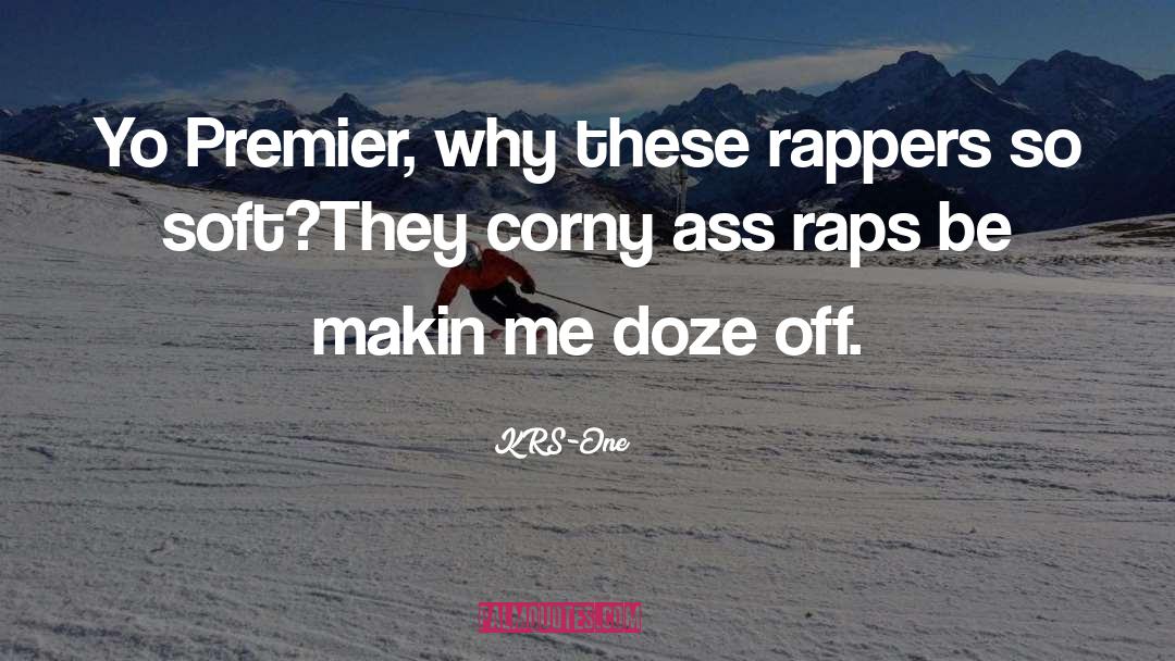 KRS-One Quotes: Yo Premier, why these rappers