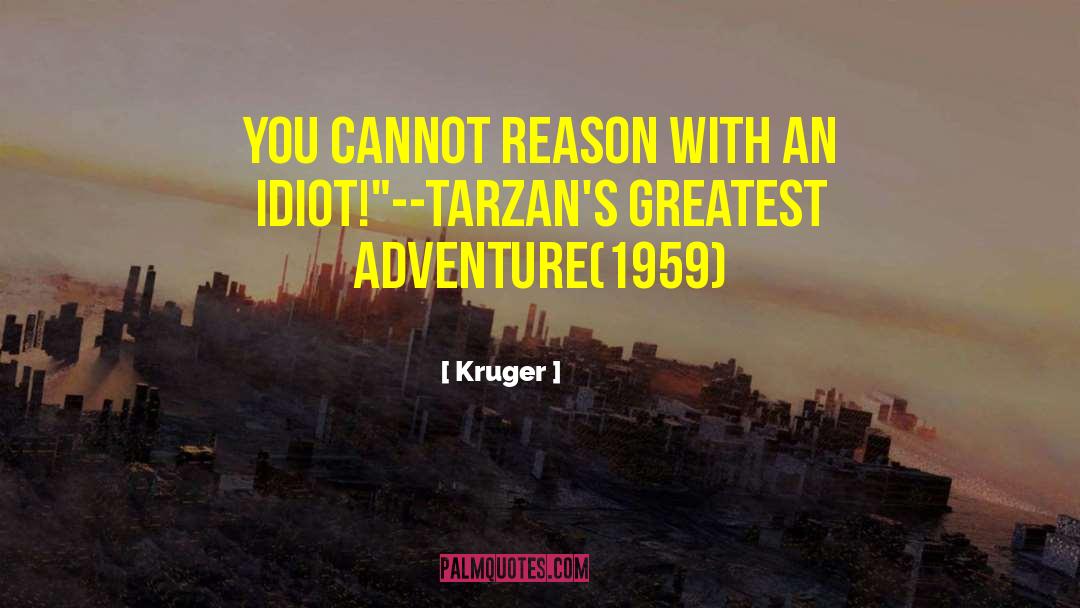 Kruger Quotes: You cannot reason with an