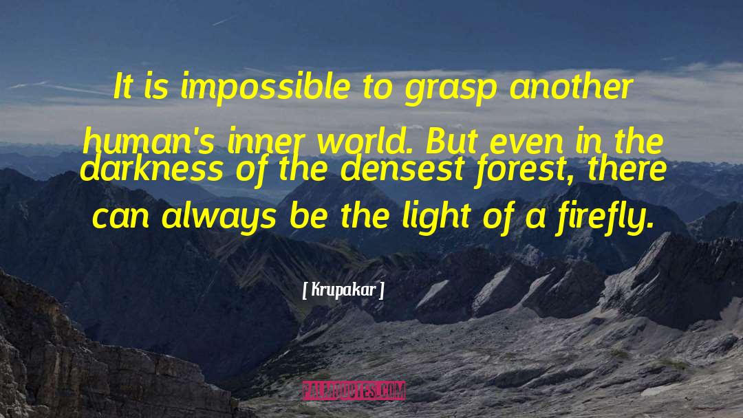 Krupakar Quotes: It is impossible to grasp