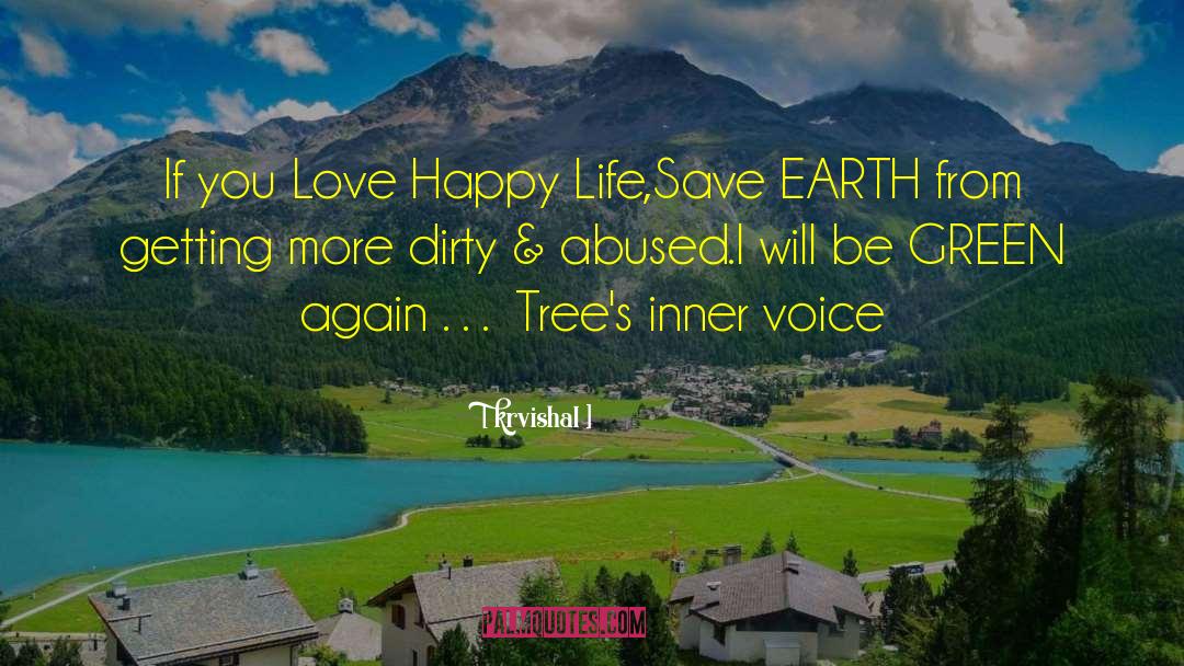 Krvishal Quotes: If you Love Happy Life,<br