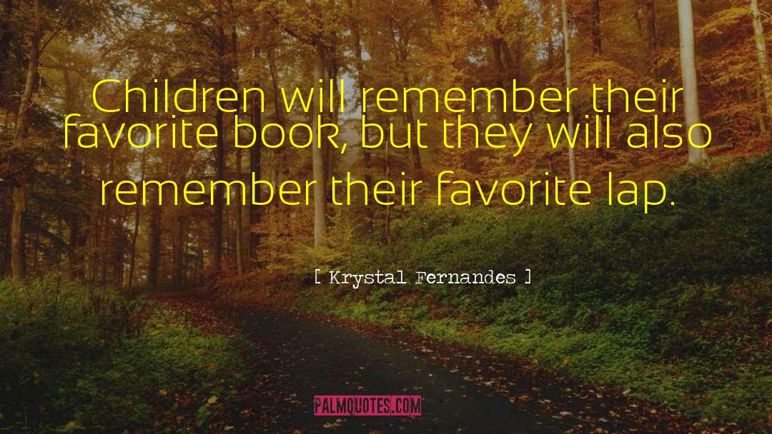 Krystal Fernandes Quotes: Children will remember their favorite