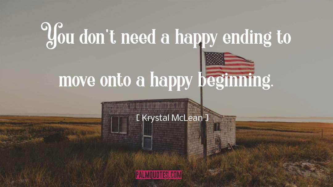 Krystal McLean Quotes: You don't need a happy