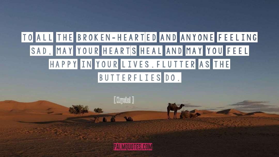 Krystal Quotes: To all the broken-hearted and