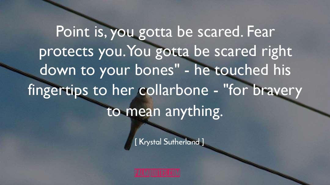 Krystal Sutherland Quotes: Point is, you gotta be