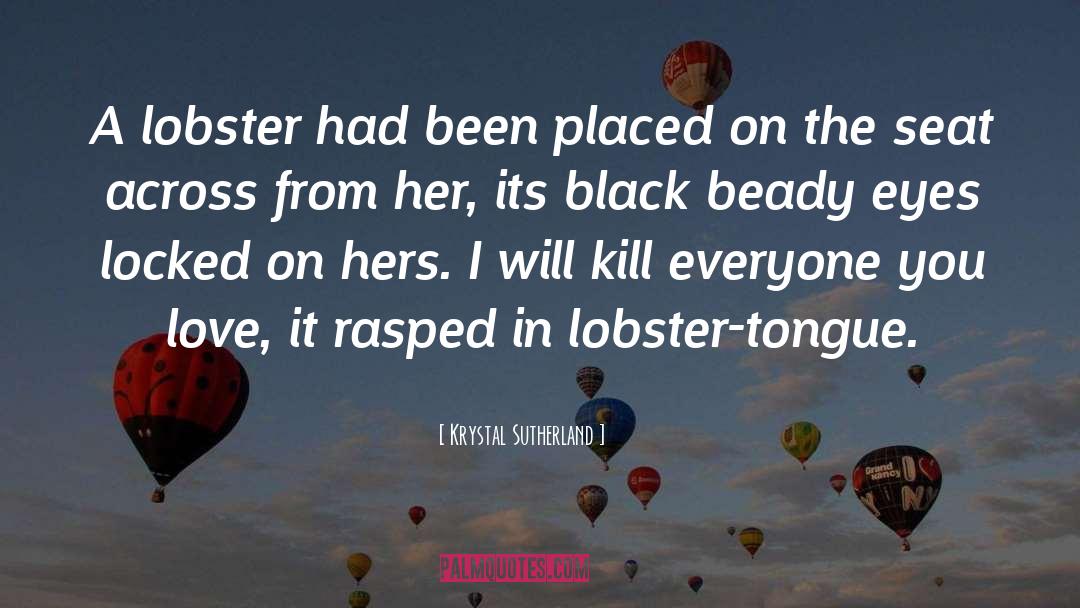 Krystal Sutherland Quotes: A lobster had been placed