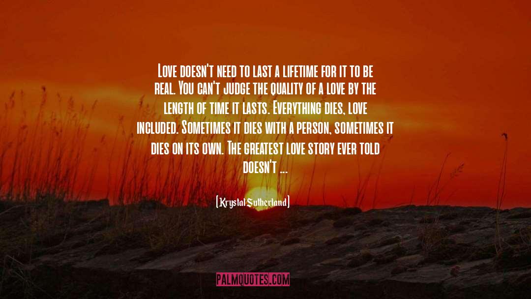 Krystal Sutherland Quotes: Love doesn't need to last