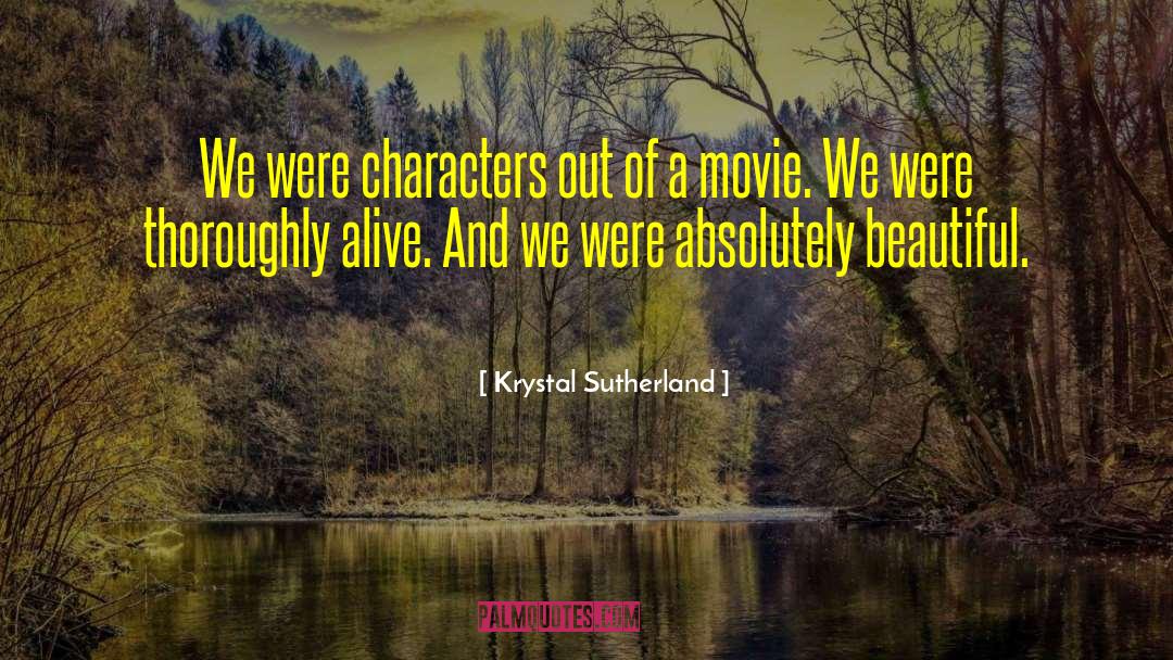 Krystal Sutherland Quotes: We were characters out of