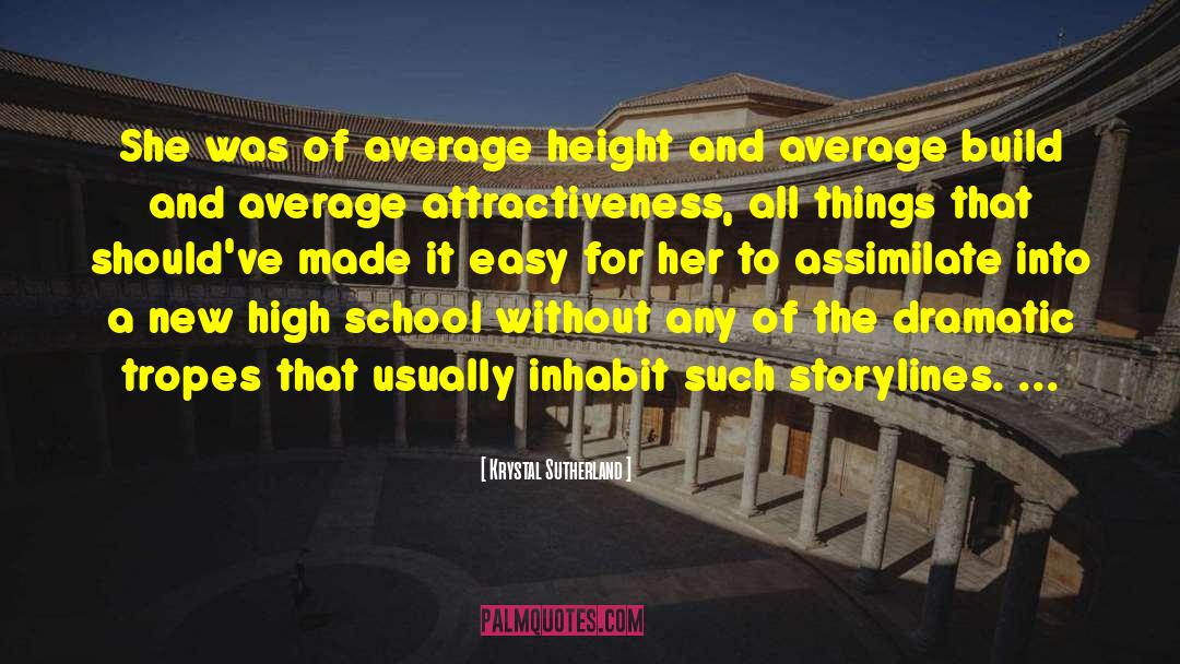 Krystal Sutherland Quotes: She was of average height