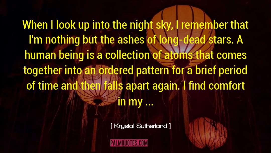 Krystal Sutherland Quotes: When I look up into