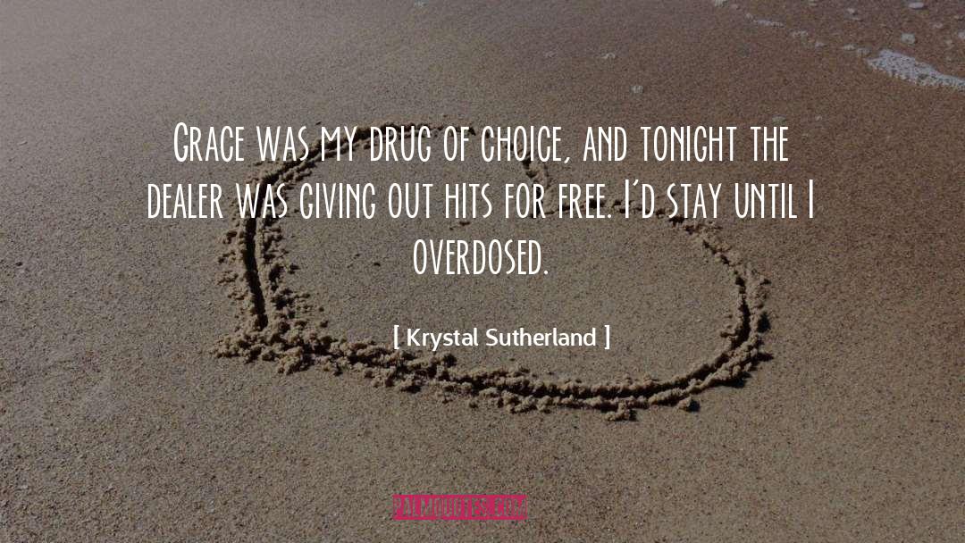 Krystal Sutherland Quotes: Grace was my drug of