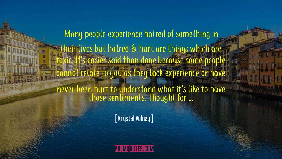 Krystal Volney Quotes: Many people experience hatred of