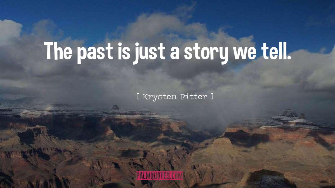 Krysten Ritter Quotes: The past is just a