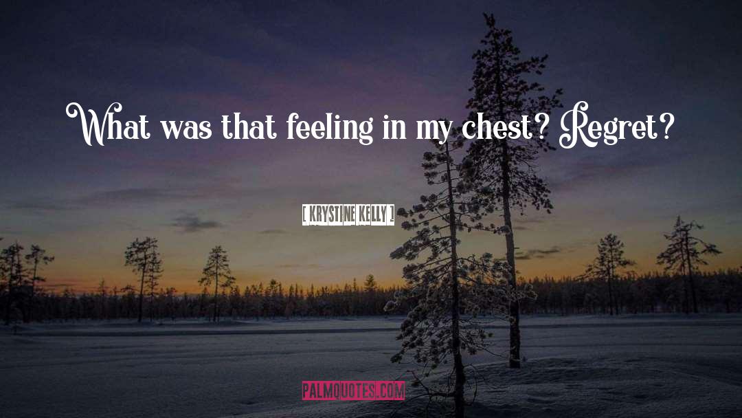 Krystine Kelly Quotes: What was that feeling in